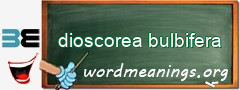 WordMeaning blackboard for dioscorea bulbifera